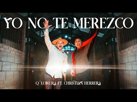 Q' Lokura, Christian Herrera - YO NO TE MEREZCO