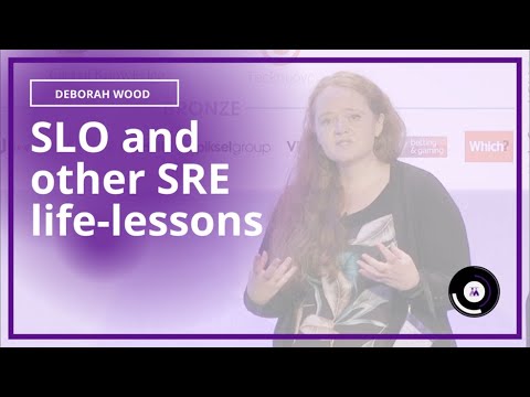 SLO and other SRE life-lessons | Deborah Wood