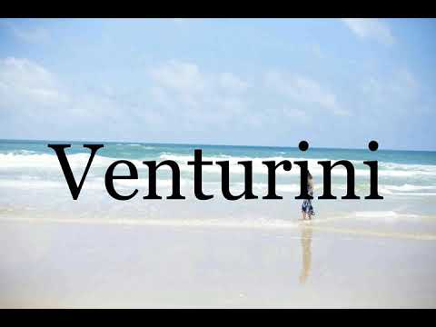 How To Pronounce Venturini🌈🌈🌈🌈🌈🌈Pronunciation Of Venturini