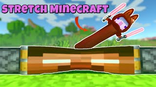Stretch Minecraft !!!