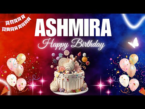 ASHMIRA Happy Birthday Song | ASHMIRA Name Meaning🎂🎈 #birthday #happybirthdaysong #ashmira