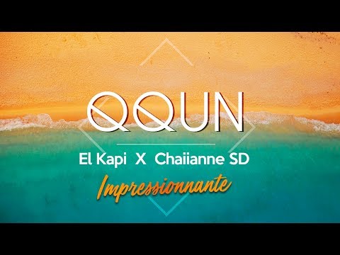 QQUN x El Kapi x Chaiianne SD  |  Impressionnante