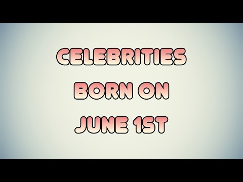 Celebrities born on June 1st
