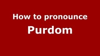 How to pronounce Purdom