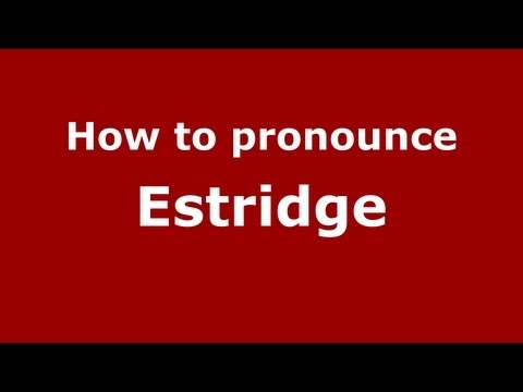 How to Pronounce Estridge - PronounceNames.com