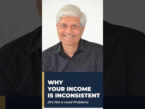 WHY YOUR INCOME IS INCONSISTENT (It's Not a Lead Problem)