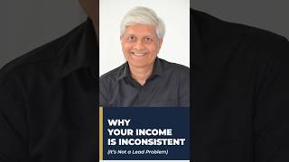 WHY YOUR INCOME IS INCONSISTENT (It's Not a Lead Problem)
