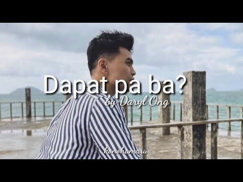 Dapat pa ba? lyrics - Daryl Ong