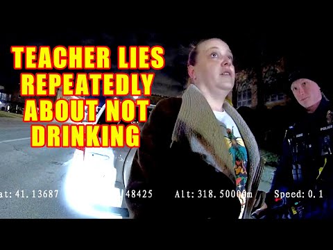 Bodycam DUI Arrest - Drunk Teacher Repeatedly Lies About Not Drinking