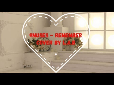 9MUSES (나인뮤지스) - 기억해 (Remember) (Cover by L.A.B)