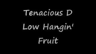 Tenacious D - Low Hangin&#39; Fruit - Audio with lyrics