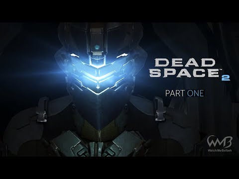 Dead Space 2 - Chapters 1 to 4 - Playthrough Part 1 (Zealot Difficulty)