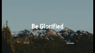 Be Glorified - Chris Tomlin (Gospel Song, Christian Song, Praise and Worship, Hillsong)