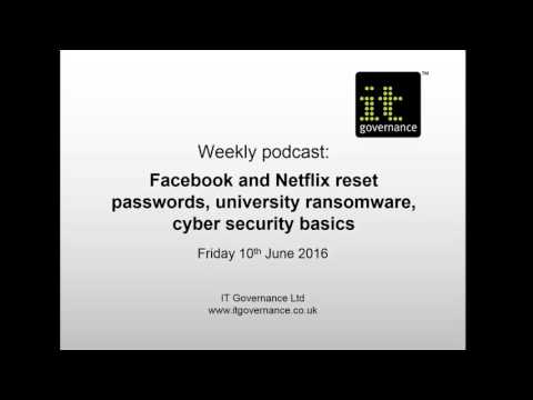 Weekly podcast: Facebook and Netflix reset passwords, university ransomware, cyber security basics