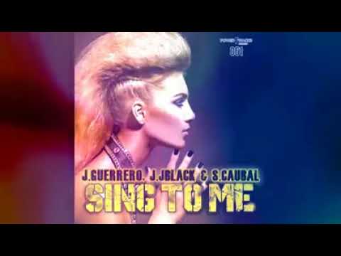 Jaime Guerrero ,J JBlack & Sergio Caubal  Sing To Me