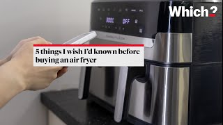 5 things I wish I’d known before buying an air fryer - Which