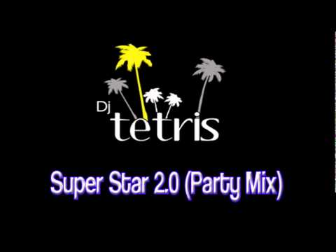 Dj Tetris - Super Star 2.0 (Party Mix)