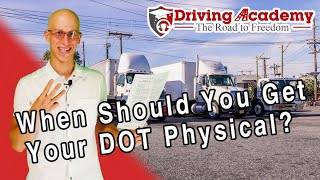 WHEN Should You Get Your D.O.T. Physical For Your CDL? - Driving Academy