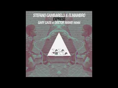 ElMambro, Stefano Gambarelli - Express (Gary Caos vs Doctor Mawe! Remix)