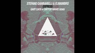 ElMambro, Stefano Gambarelli - Express (Gary Caos vs Doctor Mawe! Remix)