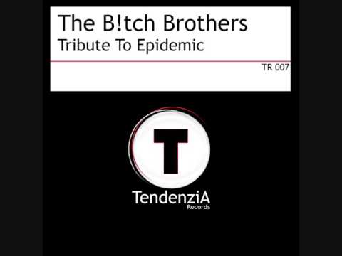 (TR 007) The B!tch Brothers Tribute - To Epidemic (TendenziA Records)
