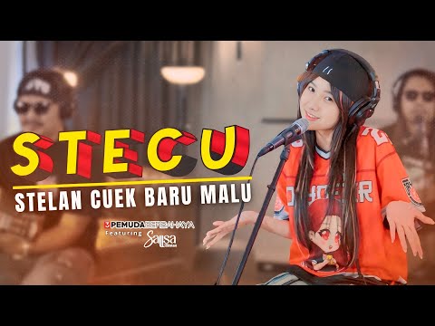 STECU STECU (STELAN CUEK BARU MALU) - 3 PEMUDA BERBAHAYA FT SALLSA BINTAN