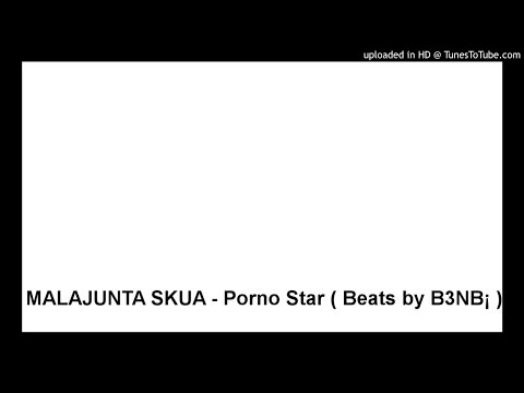 MALAJUNTA SKUA - Porno Star ( Beats by B3NB¡ )