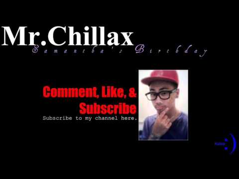 *Mr.Chillax - Samantha's Birthday (Official Version) + Download Link