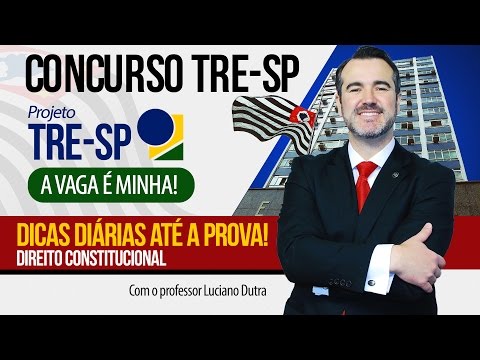 Concurso TRE SP | Dicas diárias até a prova! Direito Constitucional - Prof. Luciano Dutra