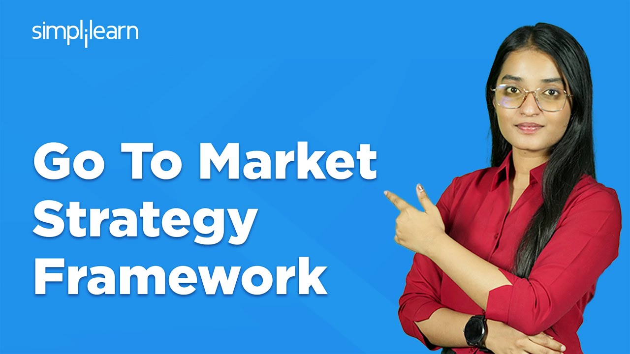 Go to Market Strategy Framework | How to Build Go to Market Strategy | GTM Strategy | Simplilearn