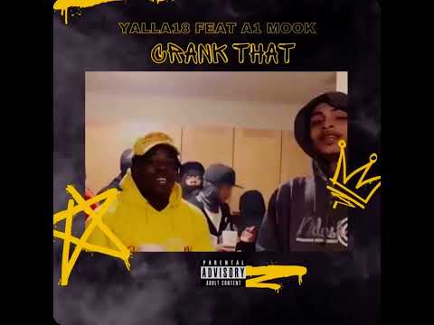 Crank that remix - Yalla18 Ft A1Mook