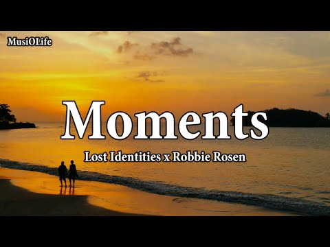 Lost Identities x Robbie Rosen - Moments [Lyrics]