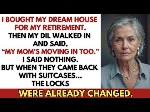 I Bought My Dream House—Then My DIL Tried to Move Her Mom In Without Asking