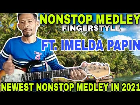 NEWEST NONSTOP MEDLEY FINGERSTYLE  Ft. IMELDA PAPIN SONG COVER BY REGENE NUEVA