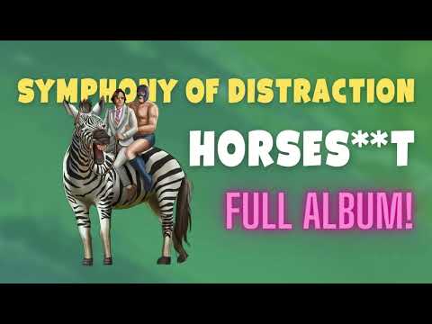 Symphony of Distraction - Horseshit (Full Album!)