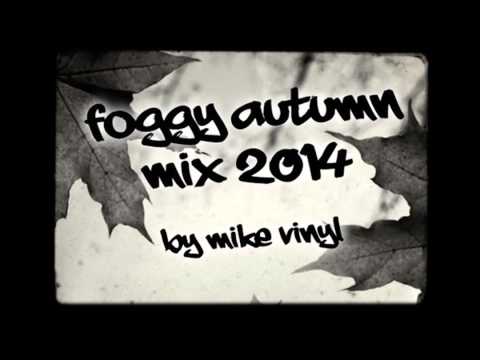 Mike Vinyl - foggy autumn dj mix 2014