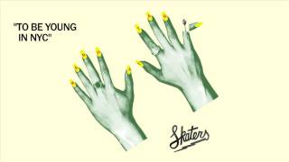 SKATERS - To Be Young In NYC [Official Audio]