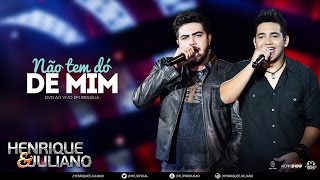 Henrique e Juliano - Não Tem Dó De Mim - (DVD Ao vivo em Brasília) [Vídeo Oficial]