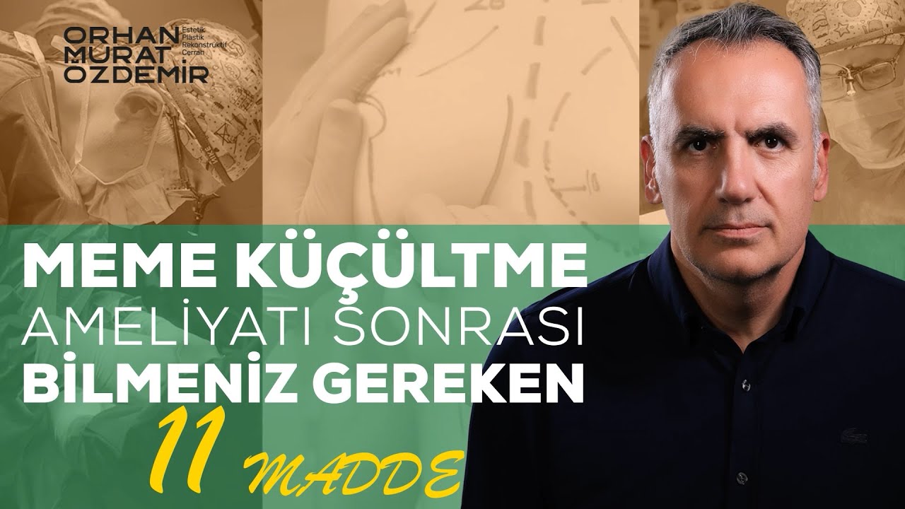 Meme Küçültme Ameliyatı Sonrası | Bilmeniz gereken 11 Madde | Op. Dr. Orhan Murat Özdemir