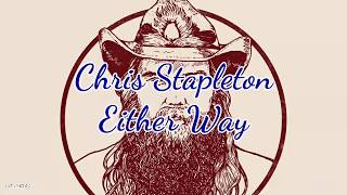 Chris Stapleton - Either Way (Lyrics)