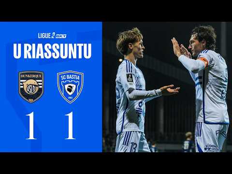 USL Dunkerque 1 - 1 SC Bastia : U Riassuntu