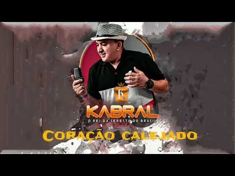 Kabral o Rei da Seresta - Coração Calejado