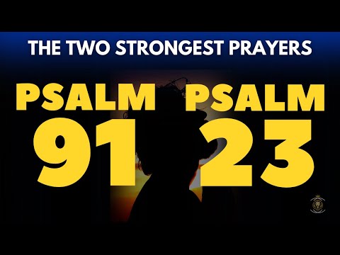 PSALM 91 AND PSALM 23 TO RECEIVE PROSPERITY AND PROTECTION FROM THE LORD