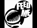 Feed Me - Jodie - HQ