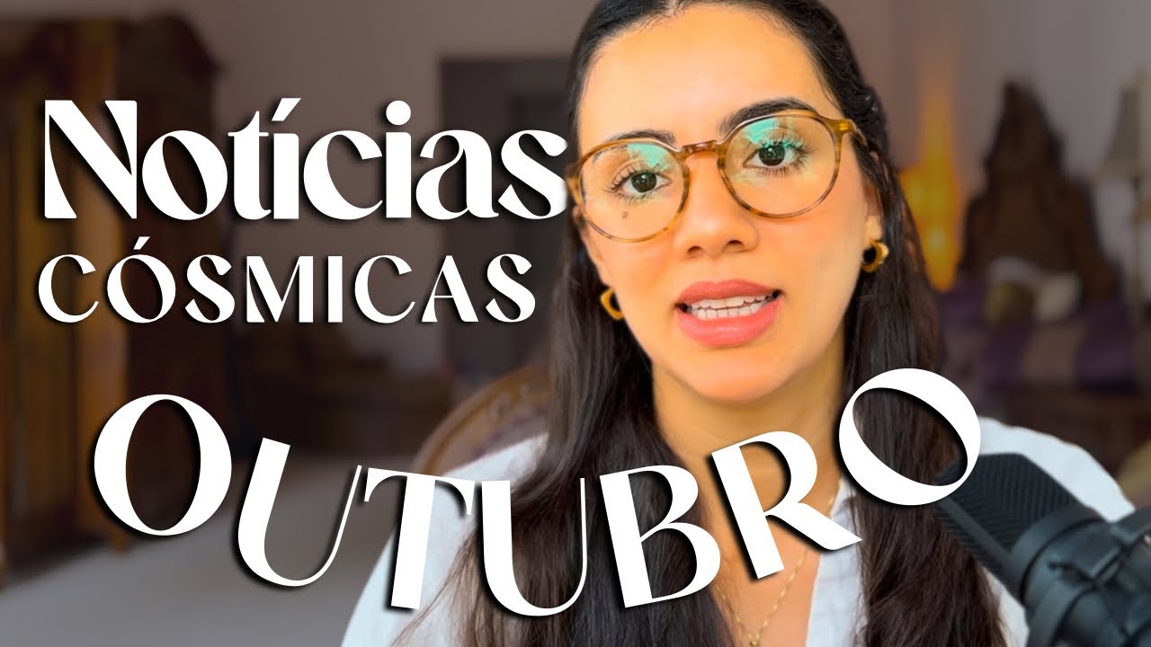 OUTUBRO, grandes mudanças energéticas e encerramentos!