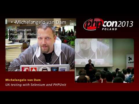 Michelangelo van Dam: UA testing with Selenium and PHPUnit