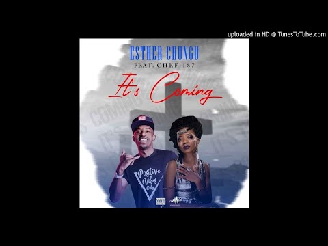 Esther Chungu ft. Chef 187 – It’s Coming