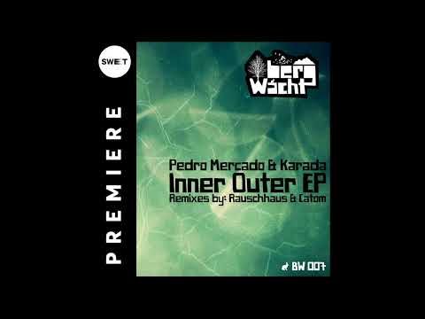 PREMIERE : Pedro Mercado & Karada - Outer (Rauschhaus Remix) [BergWacht]