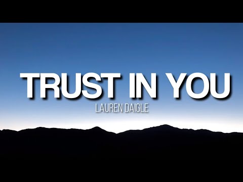 Trust In You - Lauren Daigle (Lyrics Video)