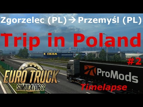 Euro Truck Simulator 2: Promods 2.15: Zgorzelec (PL) - Przemyśl (PL) Timelapse